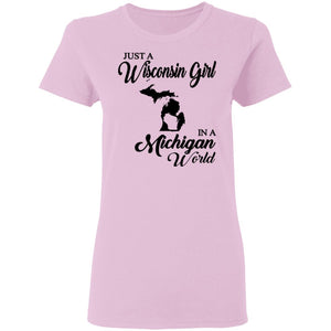 Just A Wisconsin Girl In A Michigan World T-shirt - T-shirt Teezalo