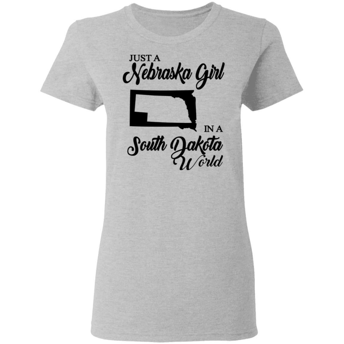 Just A Nebraska Girl In A South Dakota World T-Shirt - T-shirt Teezalo