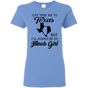 Life Took Me To Texas Always Be An Illinois Girl T-shirt - T-shirt Teezalo