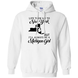 Life Took Me To New York Always Be A Michigan Girl T-Shirt - T-shirt Teezalo