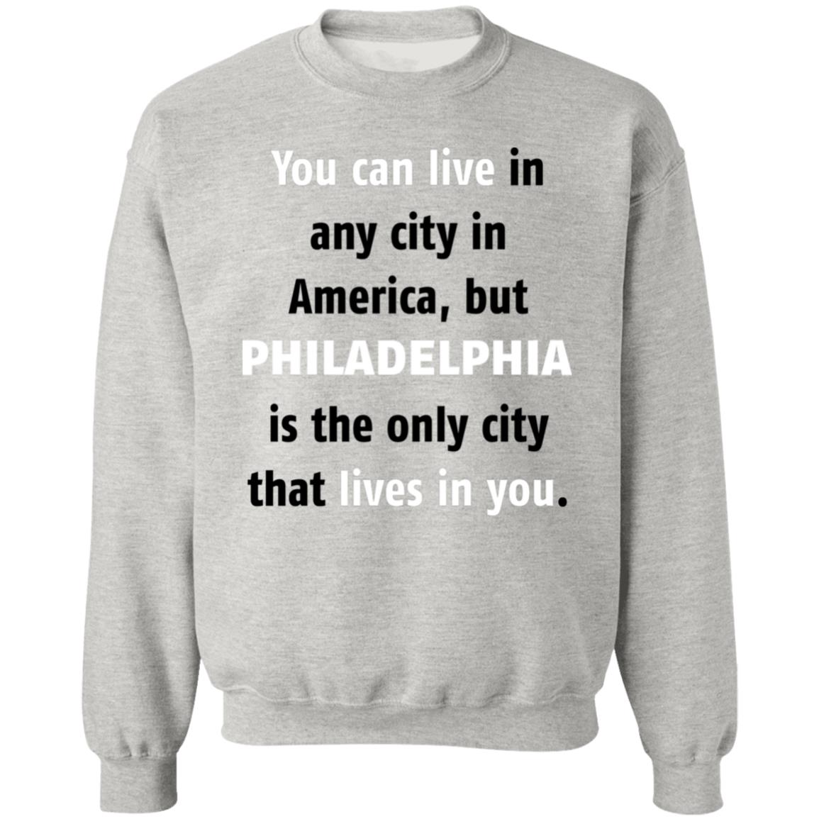 Philadelphia The Only City Lives In You T-Shirt - T-shirt Teezalo