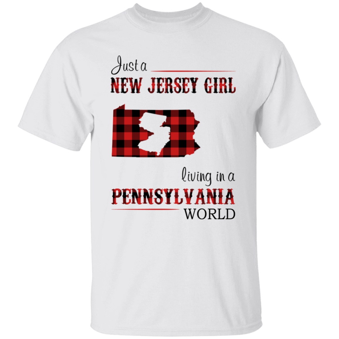 Just A New Jersey Girl Living In A Pennsylvania World T-Shirt - T-shirt Teezalo