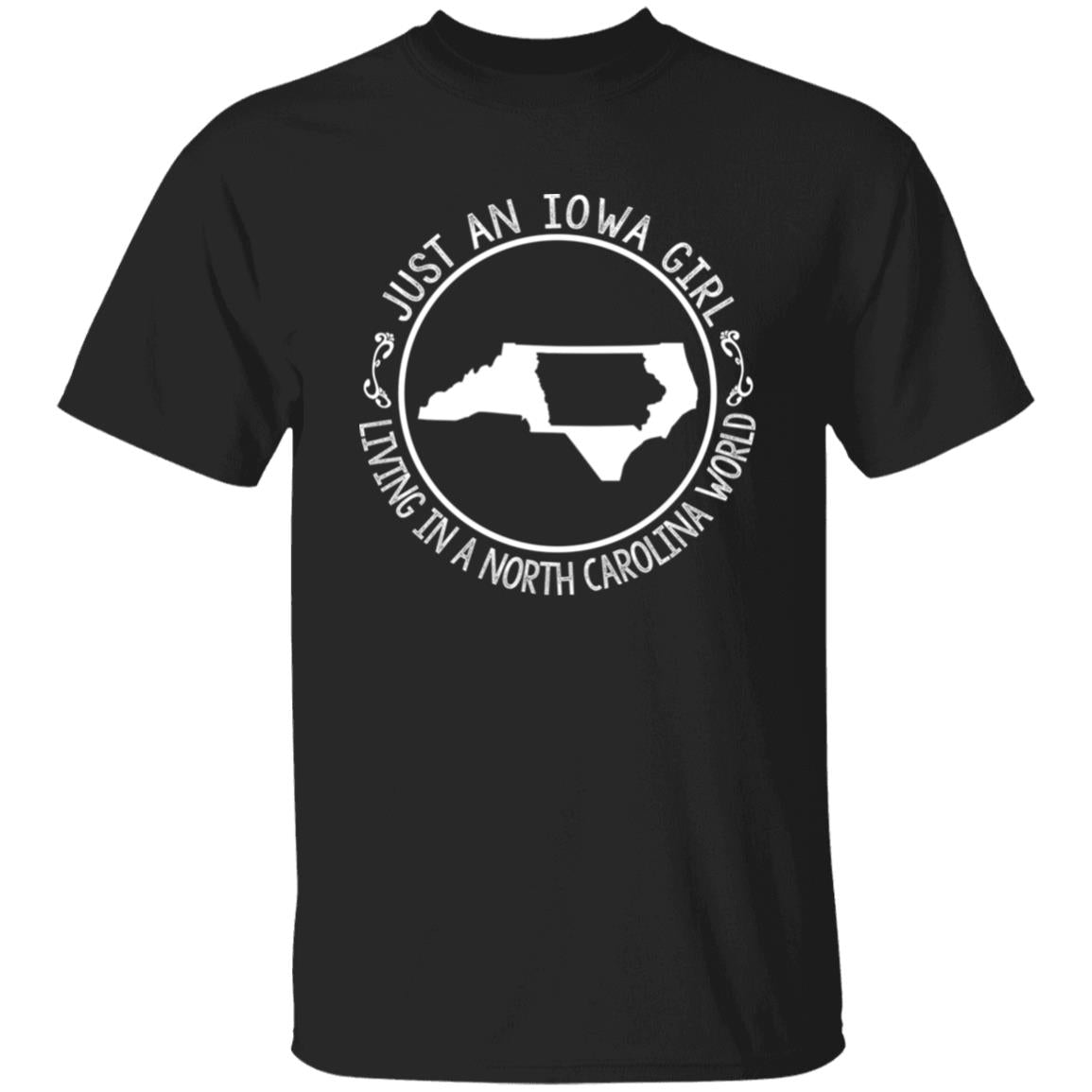Just An Iowa Girl Living In A North Carolina World T- Shirt - T-shirt Teezalo