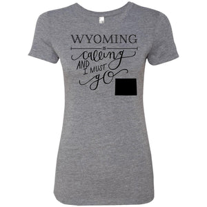 Wyoming Is Calling I Must Go T-Shirt - T-shirt Teezalo
