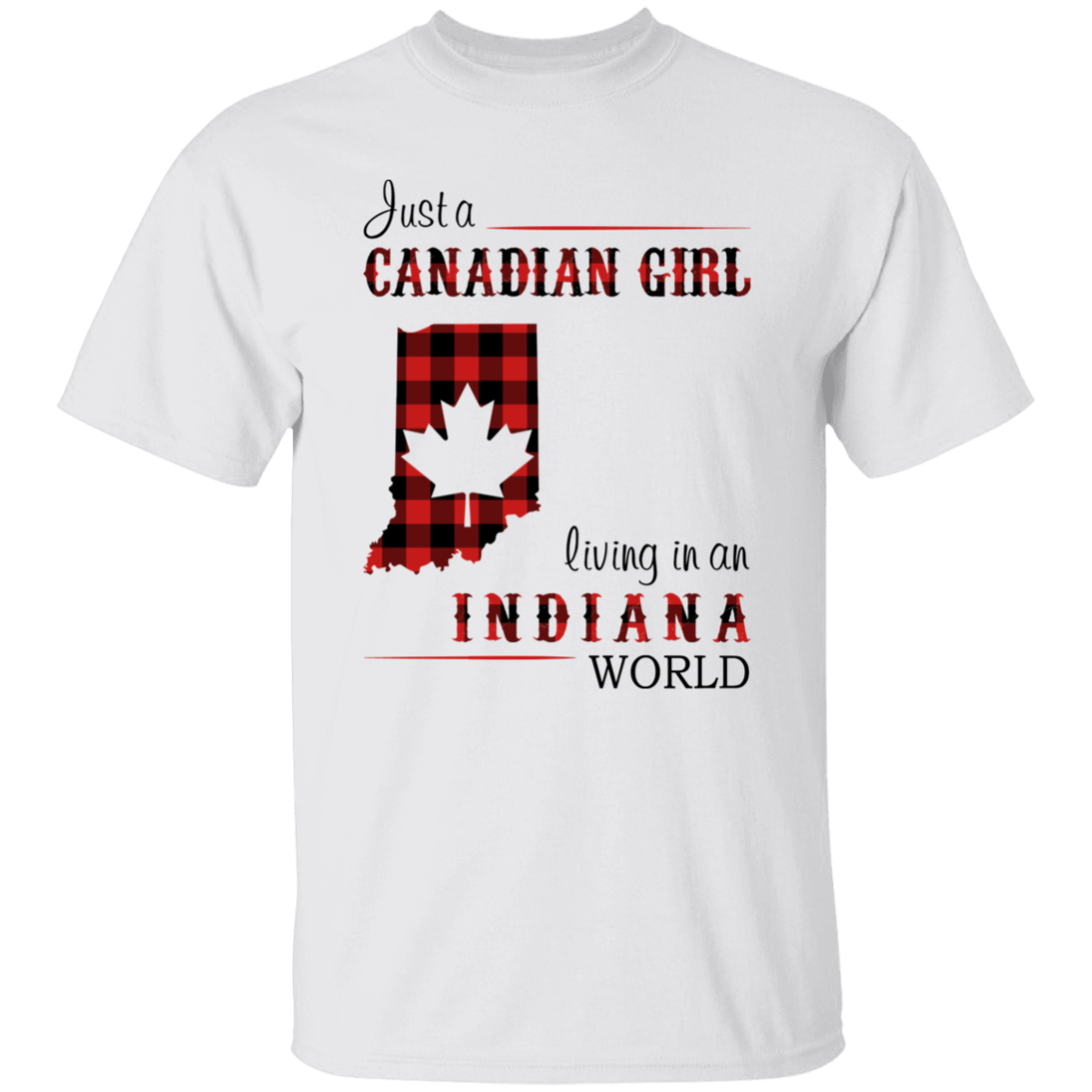 Just A Canadian Girl Living In An Indiana World T-Shirt - T-shirt Teezalo
