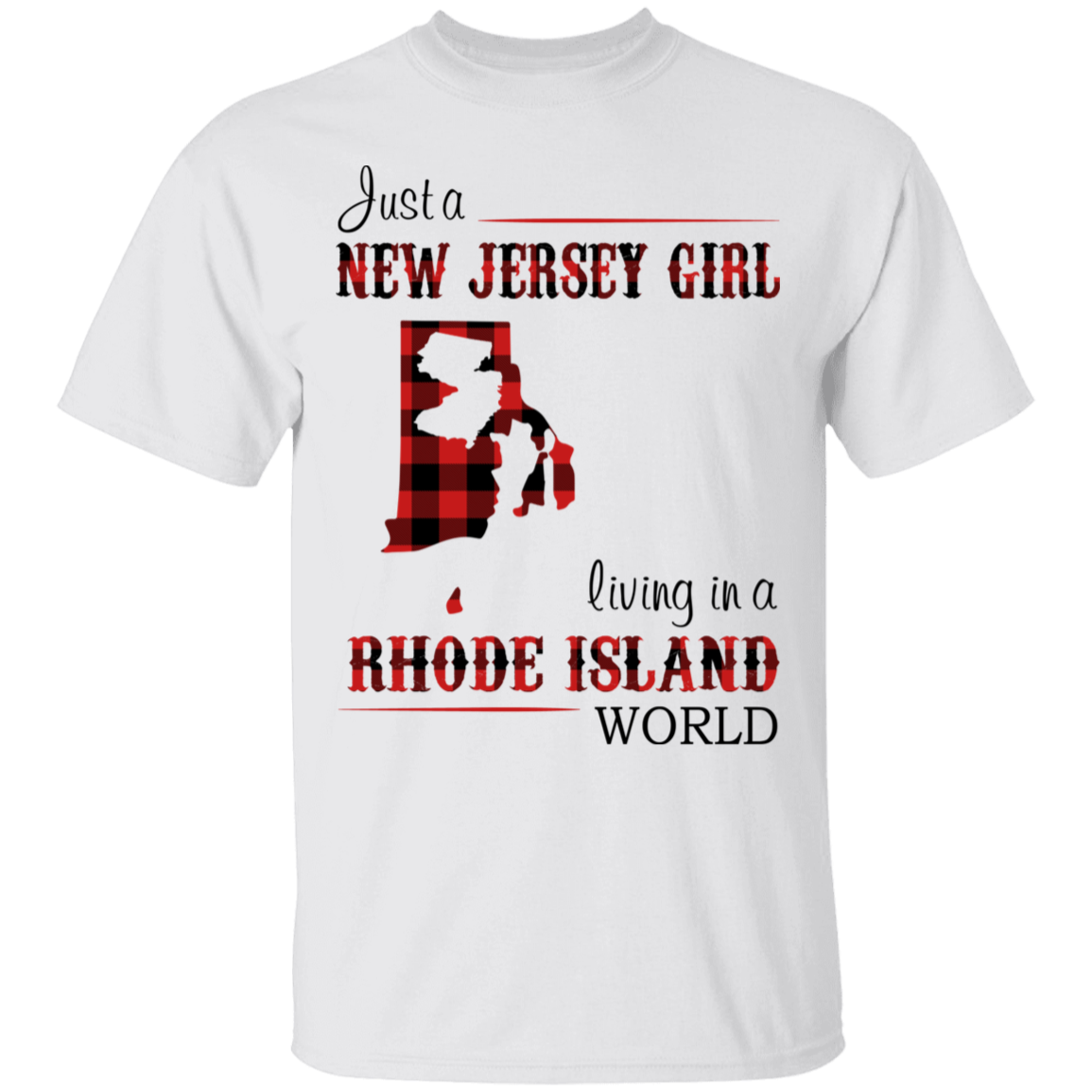 Just A New Jersey Girl Living In A Rhode Island World T-Shirt - T-shirt Teezalo