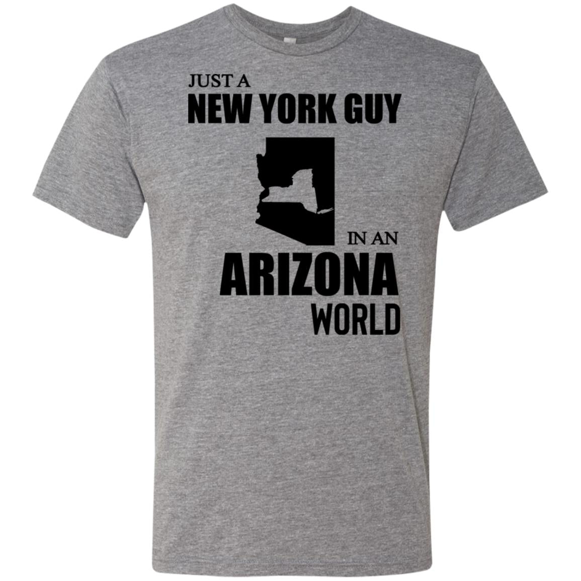 Just A New York Guy In An Arizona World T-Shirt - T-shirt Teezalo