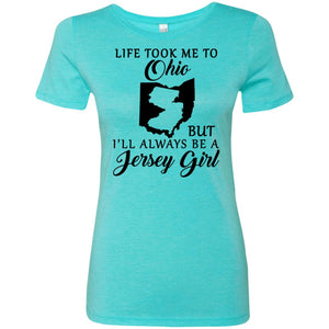 Life Took Me To Ohio Always Be A Jersey Girl T-Shirt - T-shirt Teezalo