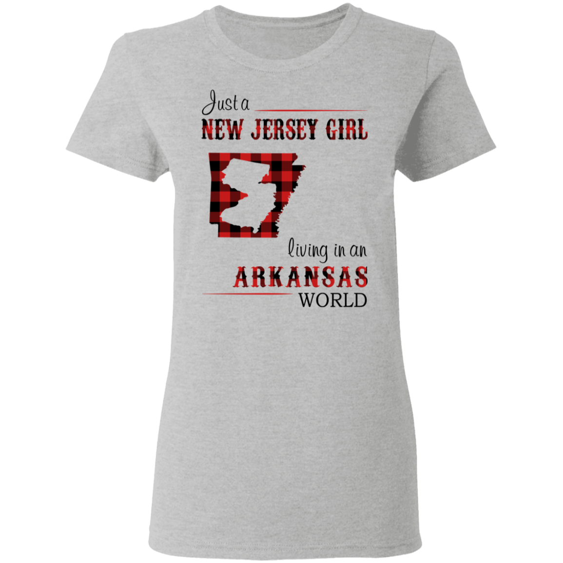 Just A New Jersey Girl Living In An Arkansas World T-Shirt - T-shirt Teezalo