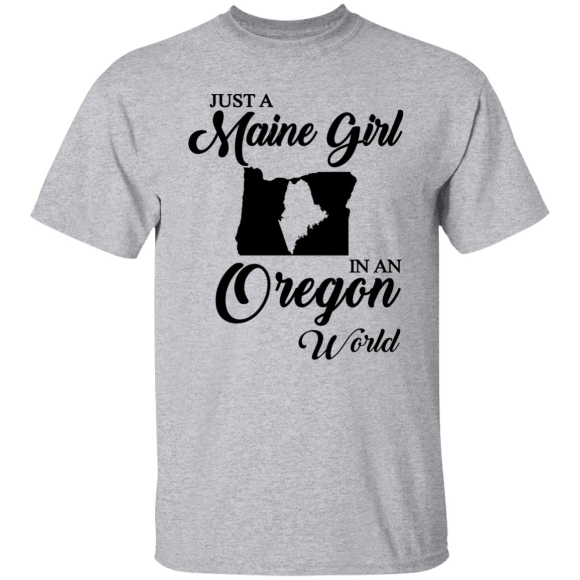 Just A Maine Girl In An Oregon World T-Shirt - T-shirt Teezalo