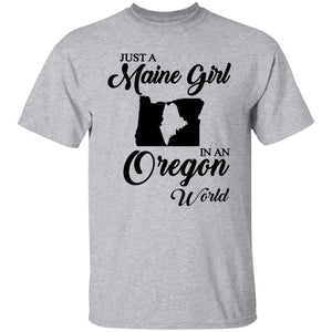 Just A Maine Girl In An Oregon World T-Shirt - T-shirt Teezalo