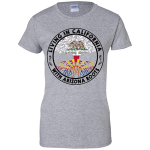 Living In California With Arizona Roots T Shirt - T-shirt Teezalo