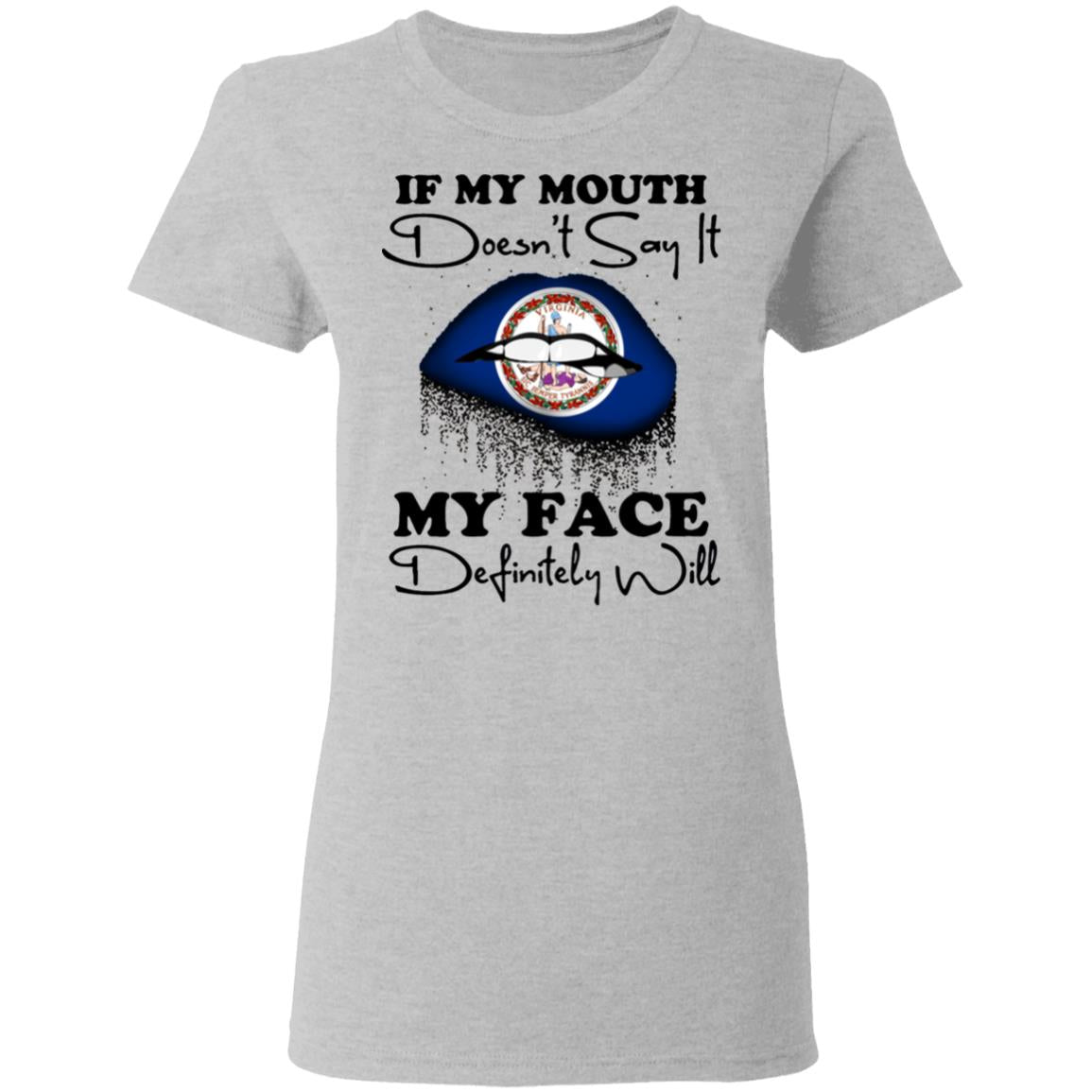 Virginia If My Mouth Doesn't Say It My Face Definitely It T-Shirt - T-shirt Teezalo