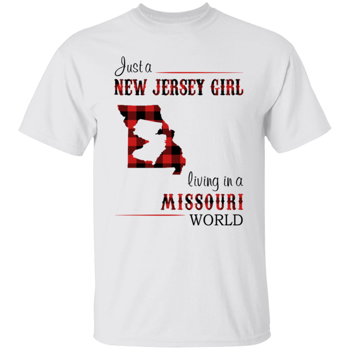 Just A New Jersey Girl Living In A Missouri World T-Shirt - T-shirt Teezalo