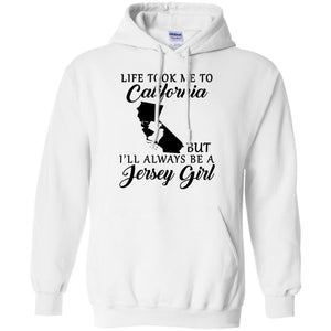 Life Took Me To California But I'll Always Be A Jersey Girl T-Shirt - T-shirt Teezalo