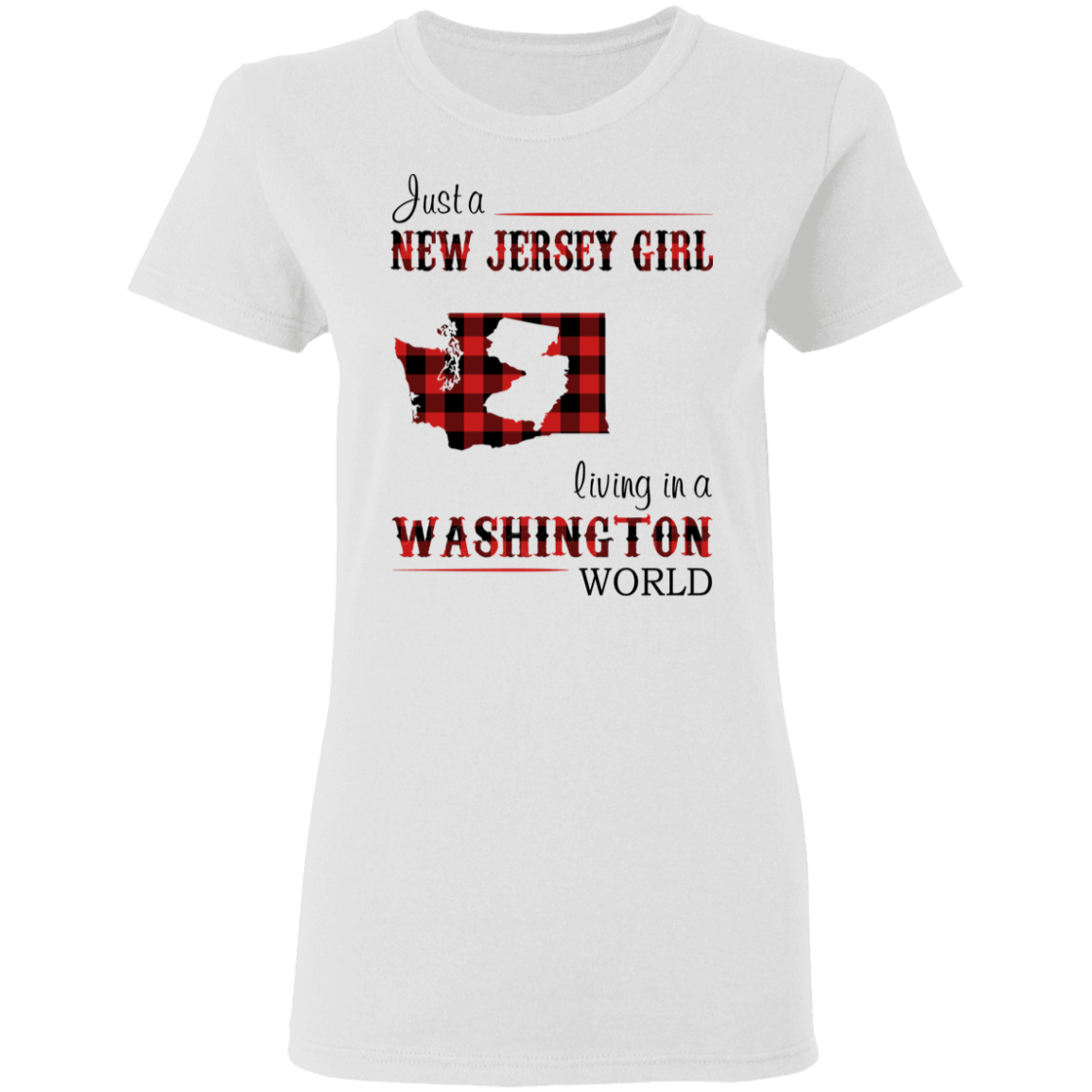 Just A New Jersey Girl Living In A Washington World T-Shirt - T-shirt Teezalo