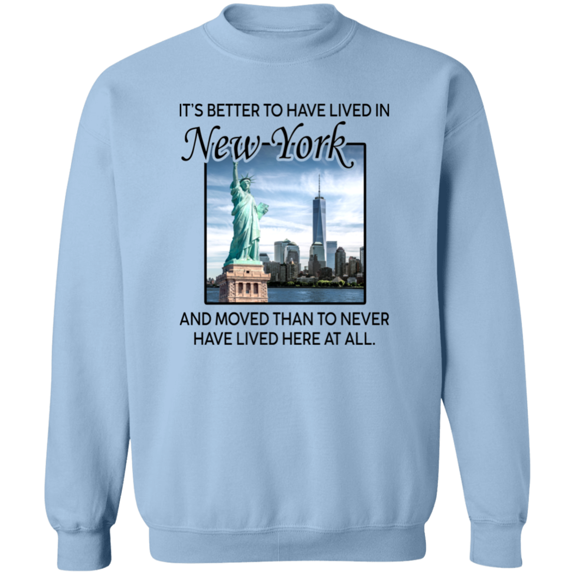 It's Better To Have Lived In New York Than Moved T-Shirt - T-shirt Teezalo