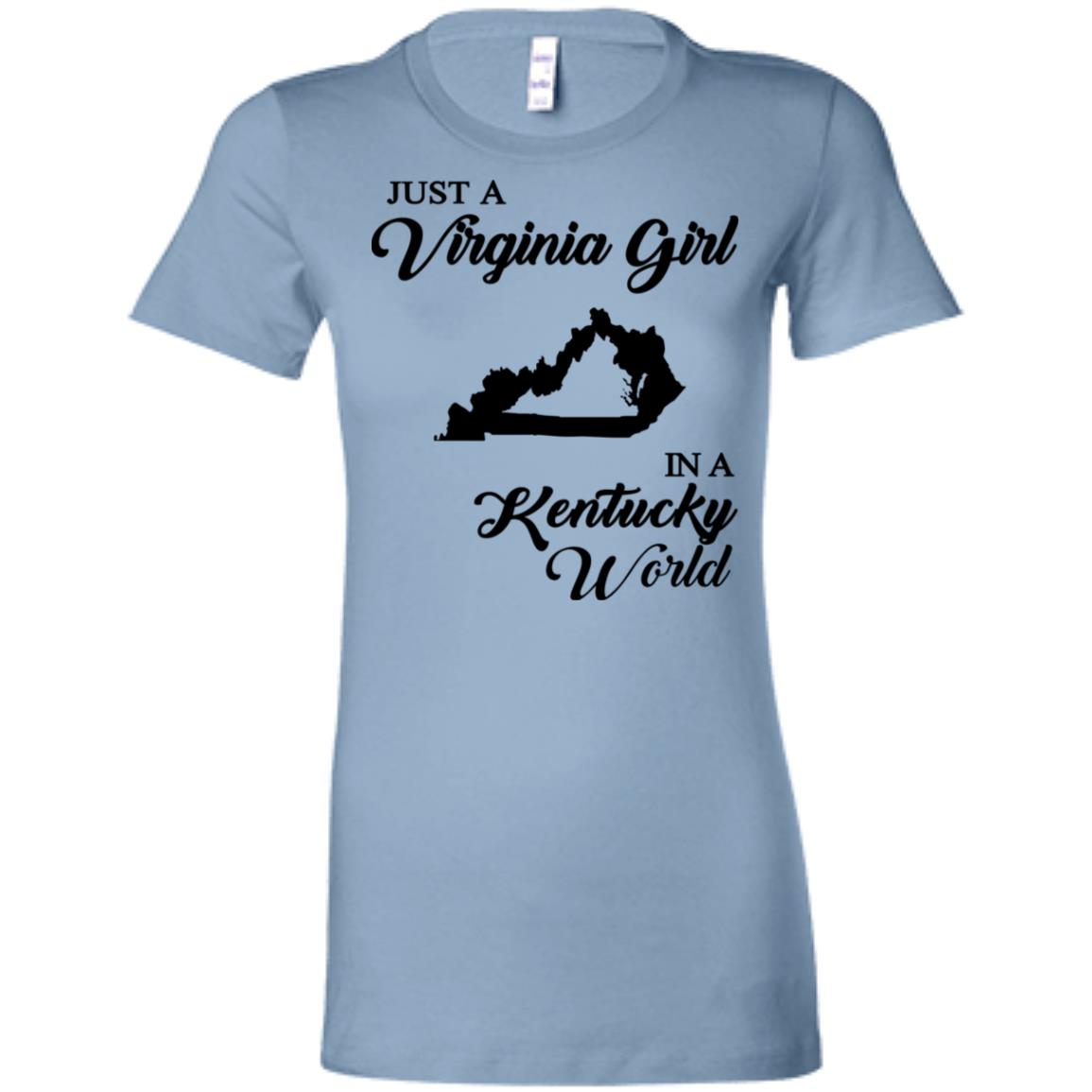 Just A Virginia Girl In A Kentucky World T-shirt - T-shirt Teezalo