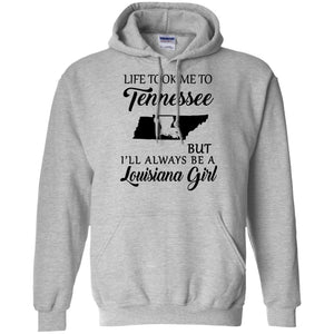 Life Took Me To Tennessee But Always Be A Louisiana Girl T-Shirt - T-shirt Teezalo