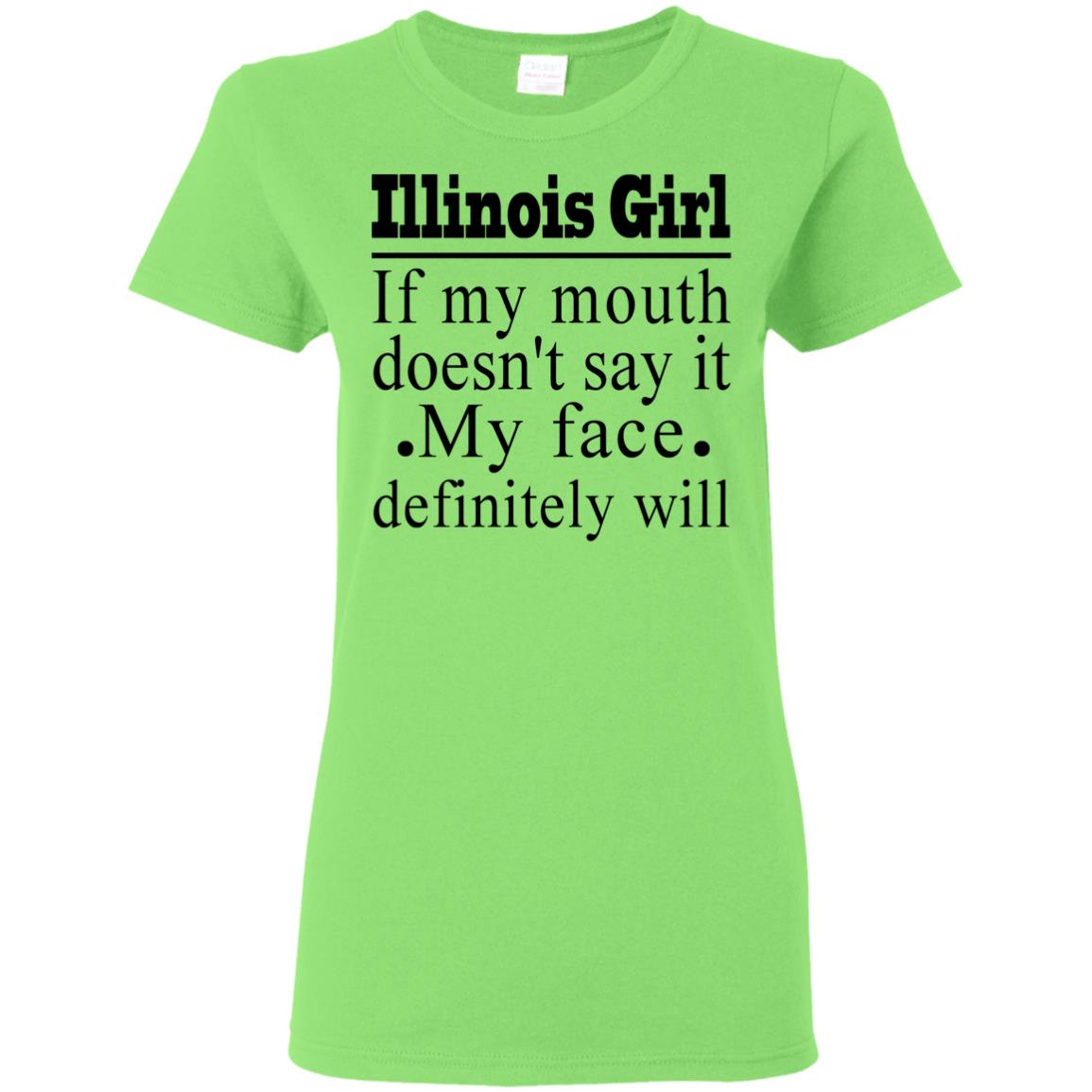 Illinois Girl If My Mouth Doesn't Say It T-shirt - T-shirt Teezalo