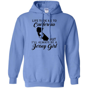 Life Took Me To California But I'll Always Be A Jersey Girl T-Shirt - T-shirt Teezalo
