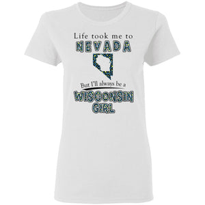 Wisconsin Girl Life Took Me To Nevada T-Shirt - T-shirt Teezalo