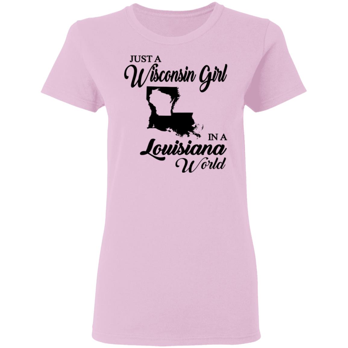 Just A Wisconsin Girl In A Louisiana World T-shirt - T-shirt Teezalo