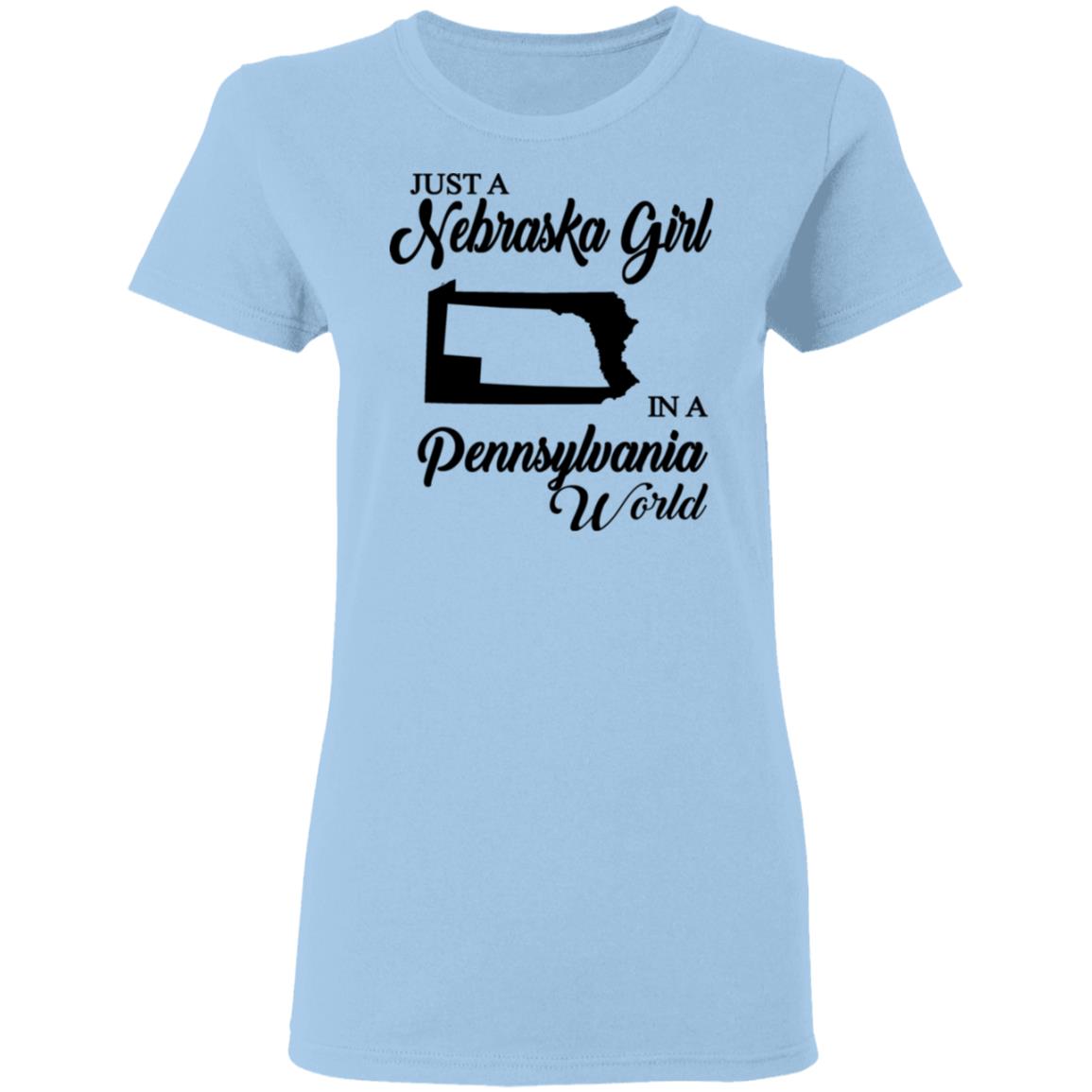 Just A Nebraska Girl In A Pennsylvania World T-Shirt - T-shirt Teezalo