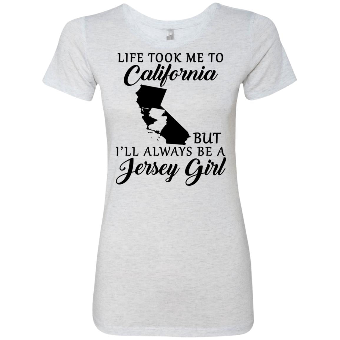 Life Took Me To California But I'll Always Be A Jersey Girl T-Shirt - T-shirt Teezalo