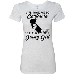 Life Took Me To California But I'll Always Be A Jersey Girl T-Shirt - T-shirt Teezalo