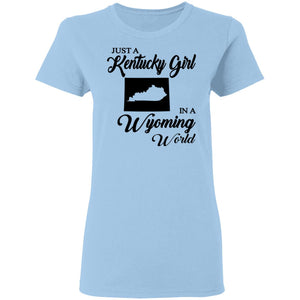 Just A Kentucky Girl In A Wyoming World T-Shirt - T-shirt Teezalo