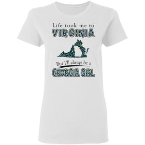 Life Took Me To Virginia But Always Be A Georgia Girl T-Shirt - T-shirt Teezalo