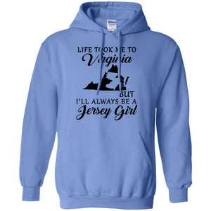 Life Took Me To Virginia Always Be A Jersey Girl T-Shirt - T-Shirt Teezalo
