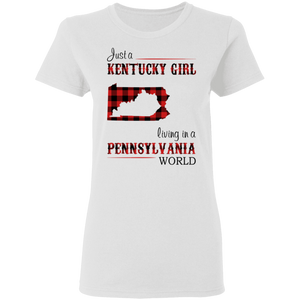 Just A Kentucky Girl Living In A Pennsylvania World T-Shirt - T-shirt Teezalo
