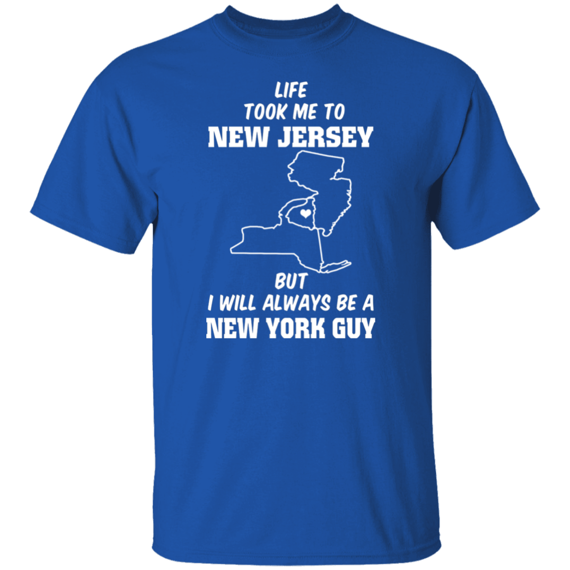 Life Took Me To Jersey Always Be A New York Guy T-Shirt - T-shirt Teezalo