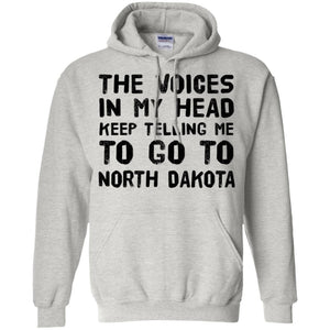 The Voices In My Head Keep Telling Me To Go To North Dakota T Shirt - T-shirt Teezalo