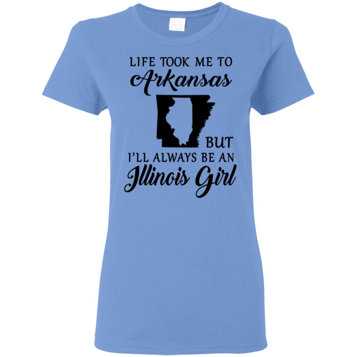 Life Took Me To Arkansas Always Be An Illinois Girl T-shirt - T-shirt Teezalo