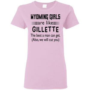 Wyoming Girl Are Like Gilletter The Best A Man Can Get T-Shirt - T-shirt Teezalo