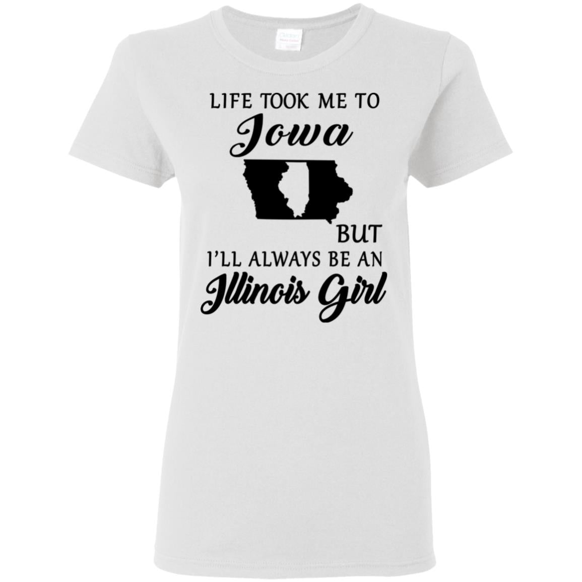 Life Took Me To Iowa Always Be An Illinois Girl T-shirt - T-shirt Teezalo