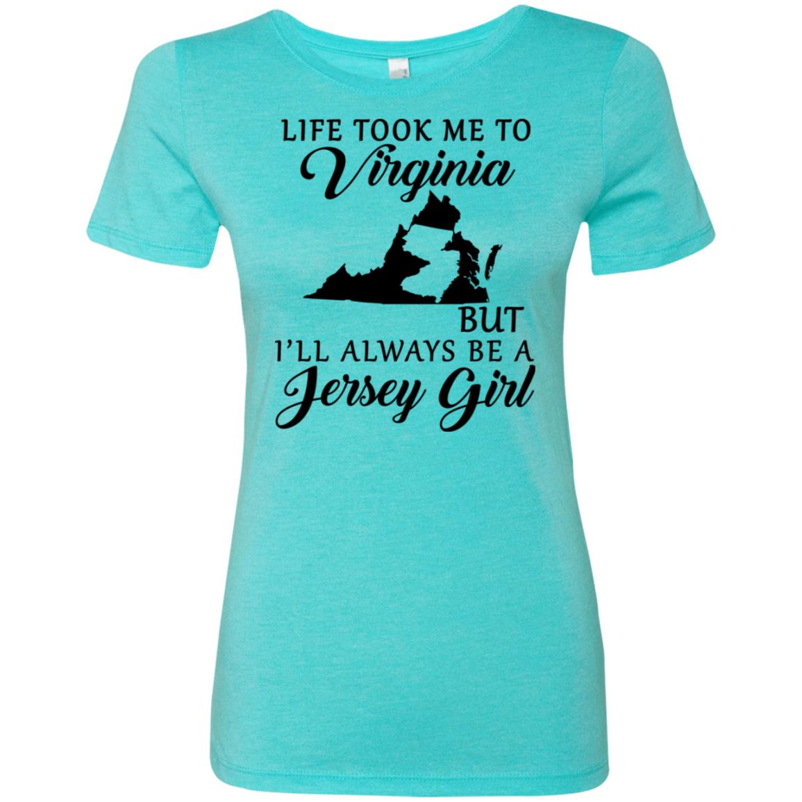 Life Took Me To Virginia Always Be A Jersey Girl T-Shirt - T-Shirt Teezalo