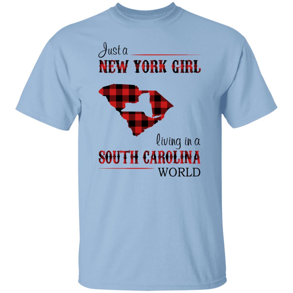 Just A New York Girl Living In South Carolina World T-Shirt - T-shirt Teezalo