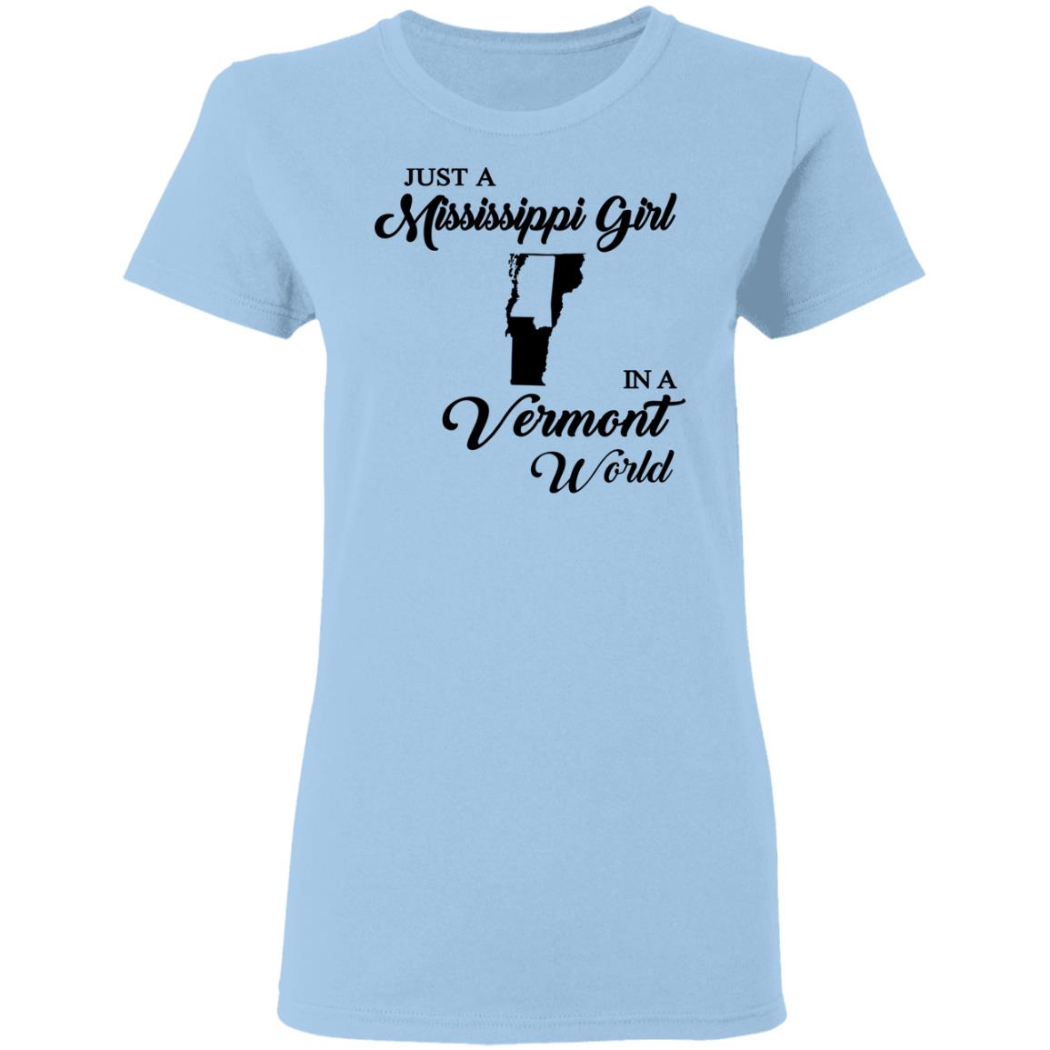 Just A Mississippi Girl In A Vermont World T-Shirt - T-shirt Teezalo
