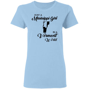 Just A Mississippi Girl In A Vermont World T-Shirt - T-shirt Teezalo