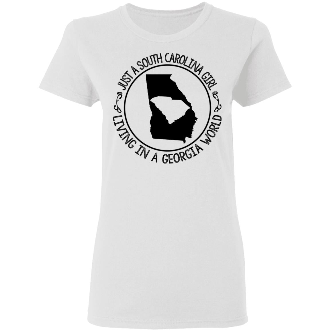 Just A South Carolina Girl Living In A Georgia World T-shirt - T-shirt Teezalo
