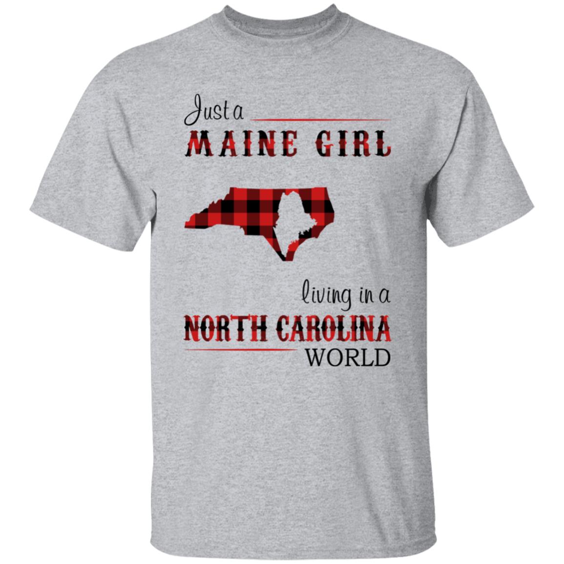 Just A Maine Girl Living In A North Carolina  World T-Shirt - T-shirt Teezalo