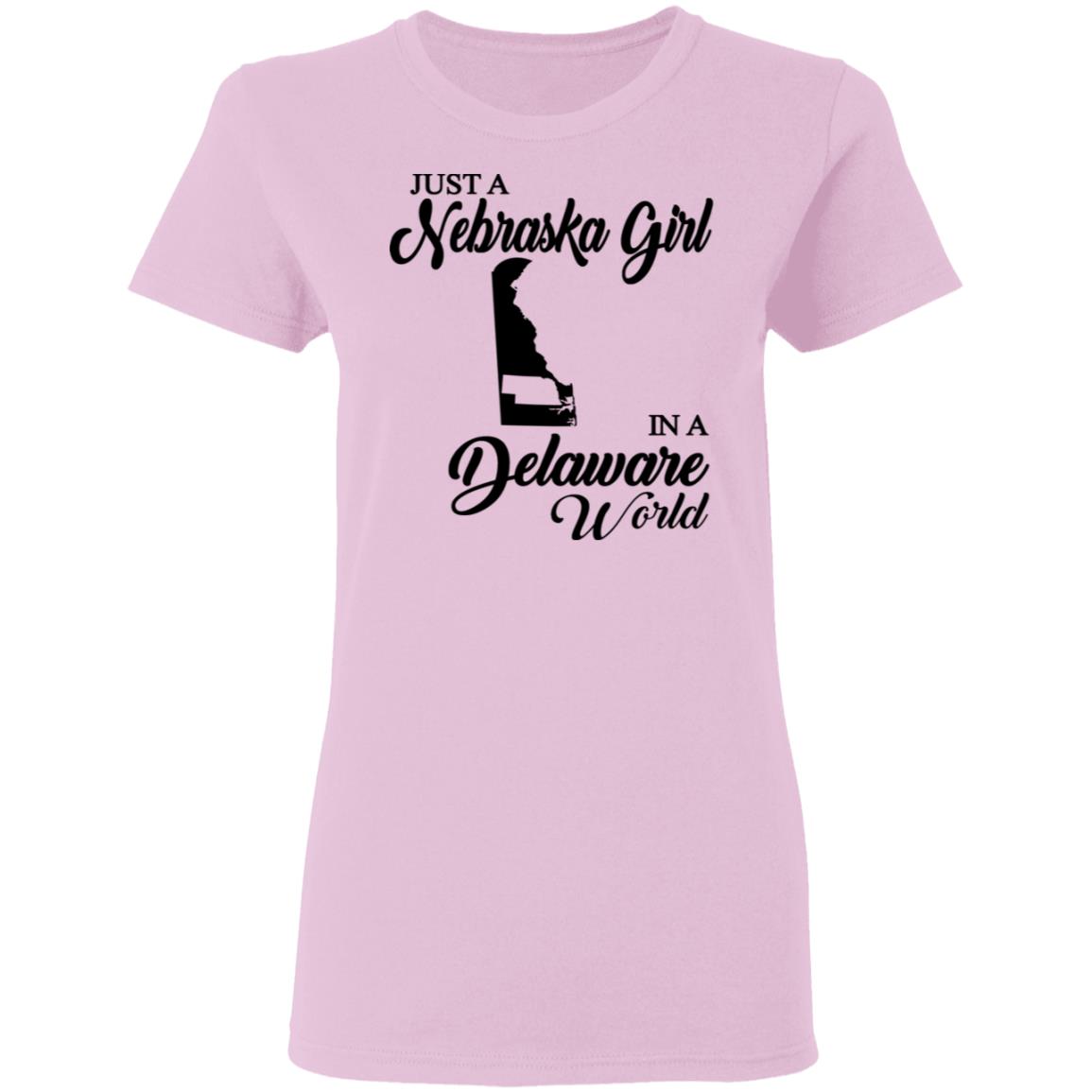 Just A Nebraska Girl In A Delaware World T-Shirt - T-shirt Teezalo