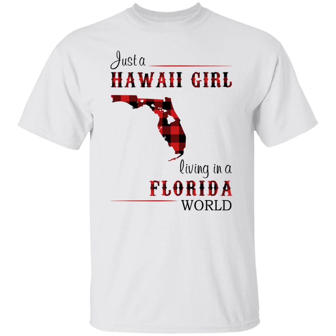 Just A Hawaii Girl Living In A Florida World T-shirt - T-shirt Teezalo