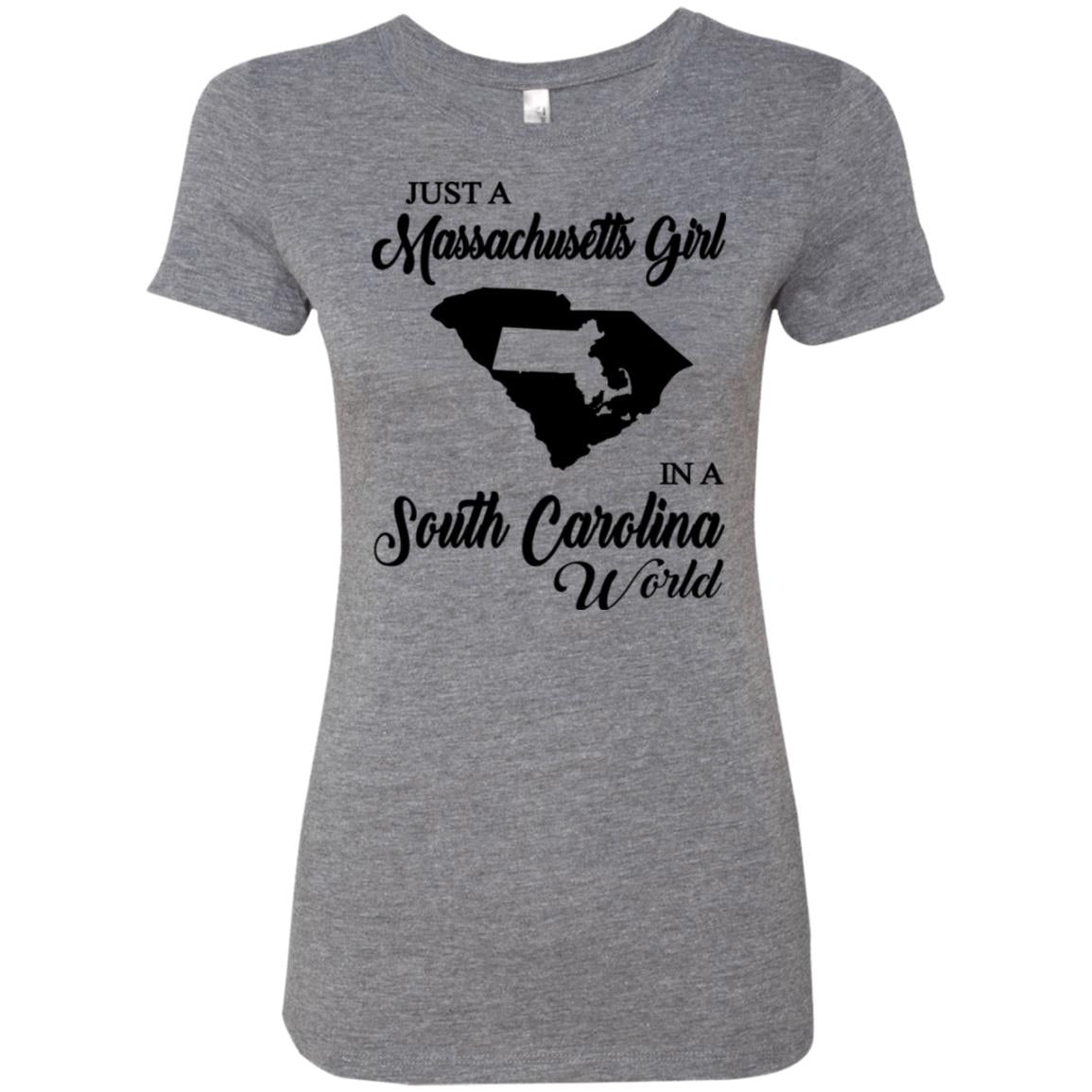 Just Massachusetts Girl In A South Carolina World T-shirt - T-shirt Teezalo