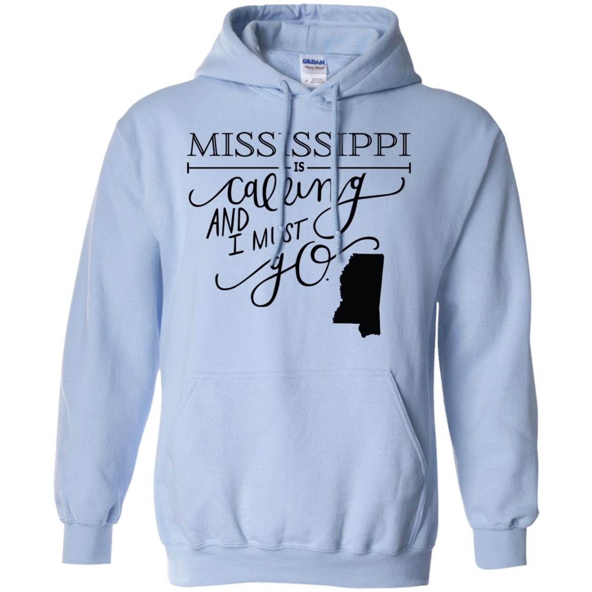 Mississippi Is Calling And I Must Go Hoodie - Hoodie Teezalo