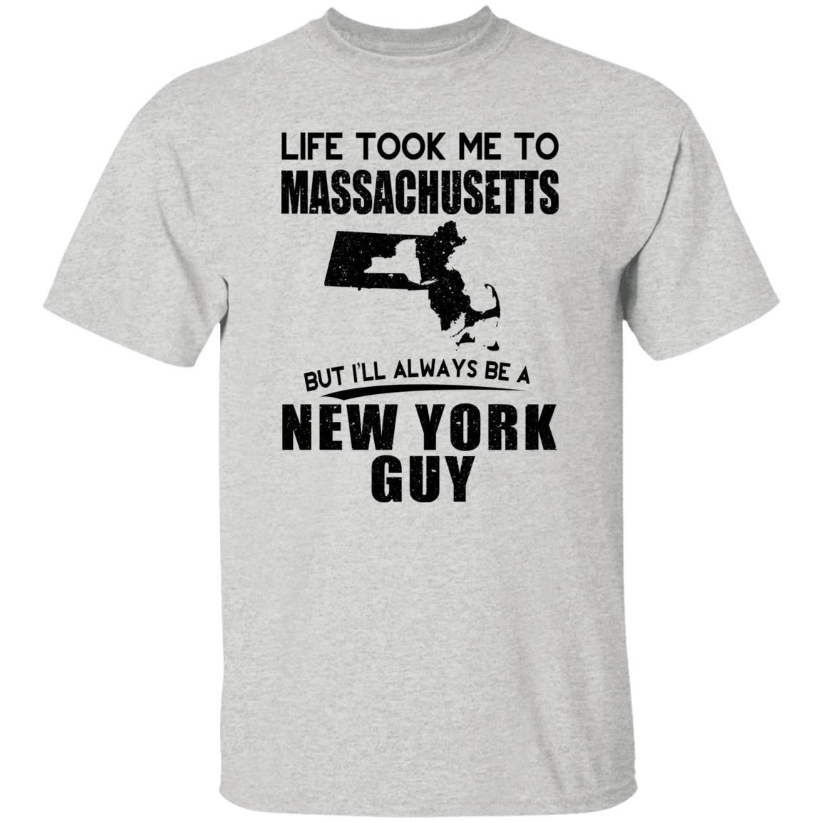 Life Took Me To Massachusetts Always Be A New York Guy T-Shirt - T-shirt Teezalo